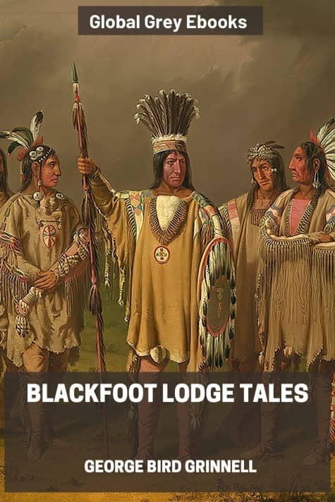cover page for the Global Grey edition of Blackfoot Lodge Tales by George Bird Grinnell