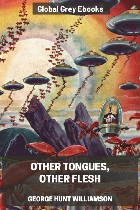 cover page for the Global Grey edition of Other Tongues, Other Flesh by George Hunt Williamson