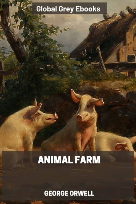 cover page for the Global Grey edition of Animal Farm by George Orwell