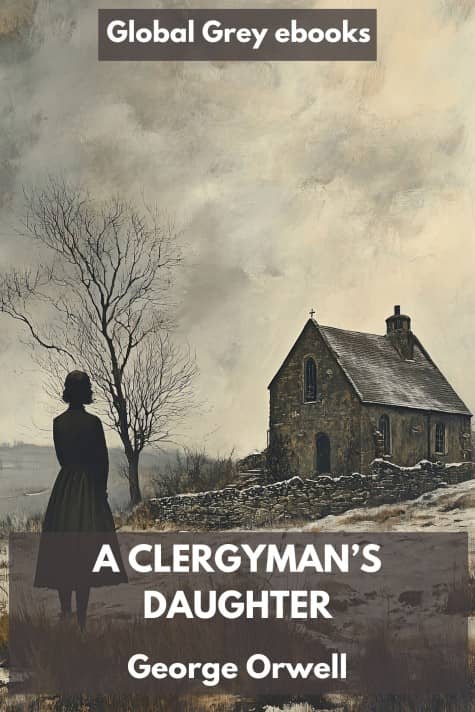 cover page for the Global Grey edition of A Clergyman’s Daughter by George Orwell