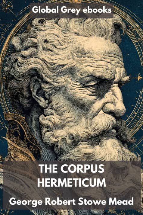 cover page for the Global Grey edition of The Corpus Hermeticum by G. R. S. Mead