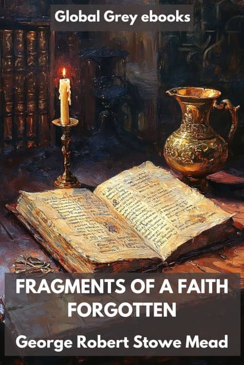 cover page for the Global Grey edition of Fragments of a Faith Forgotten by G. R. S. Mead