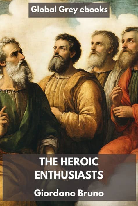 The Heroic Enthusiasts, by Giordano Bruno - click to see full size image The Heroic Enthusiasts, by Giordano Bruno - click to see full size image