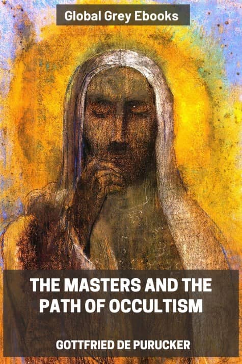 The Masters and the Path of Occultism, by Gottfried de Purucker - click to see full size image