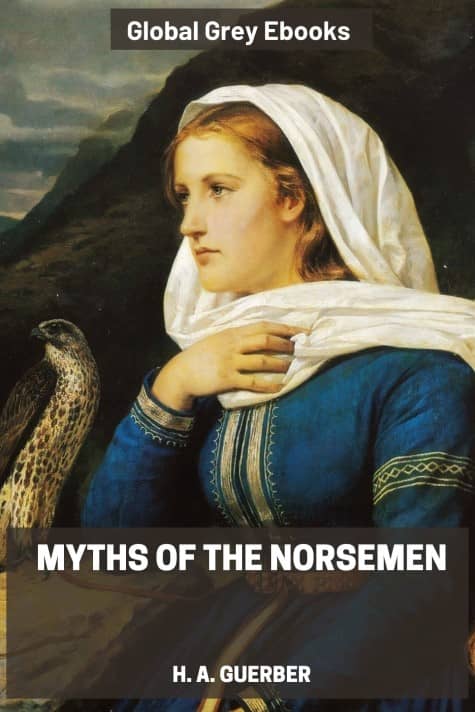 cover page for the Global Grey edition of Myths of the Norsemen by H. A. Guerber