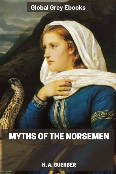 Myths of the Norsemen, by H. A. Guerber - click to see full size image