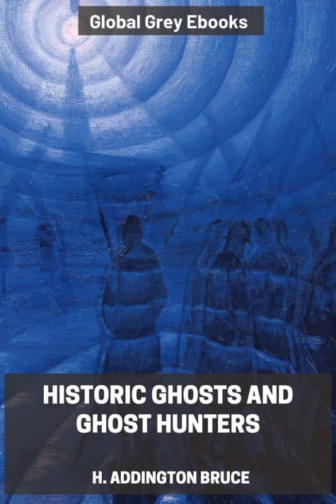 cover page for the Global Grey edition of Historic Ghosts and Ghost Hunters by H. Addington Bruce