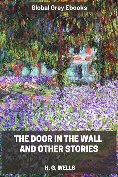 cover page for the Global Grey edition of The Door in the Wall And Other Stories by H. G. Wells