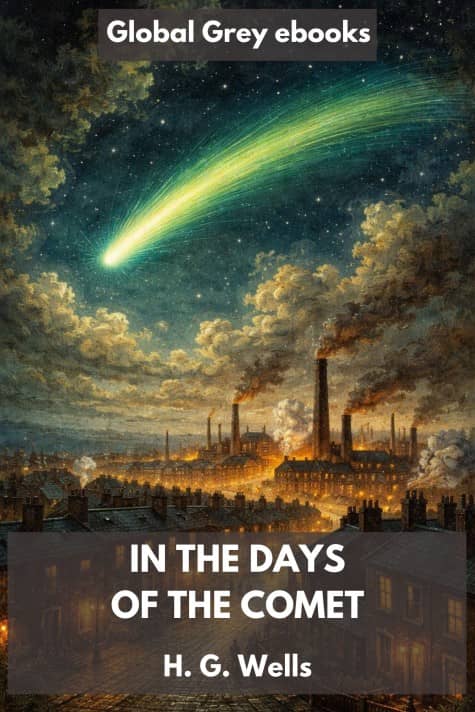 cover page for the Global Grey edition of In the Days of the Comet by H. G. Wells