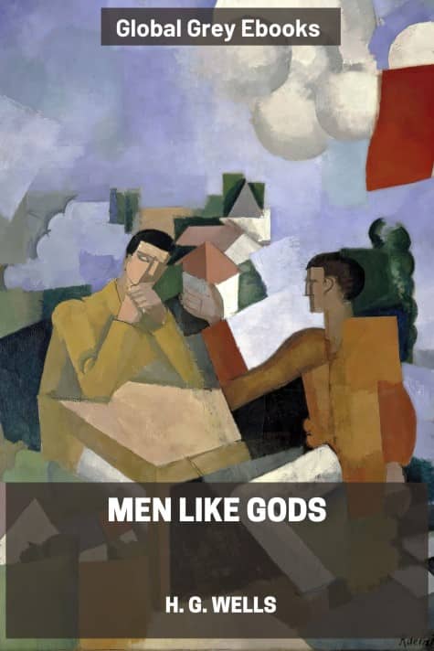 cover page for the Global Grey edition of Men Like Gods by H. G. Wells