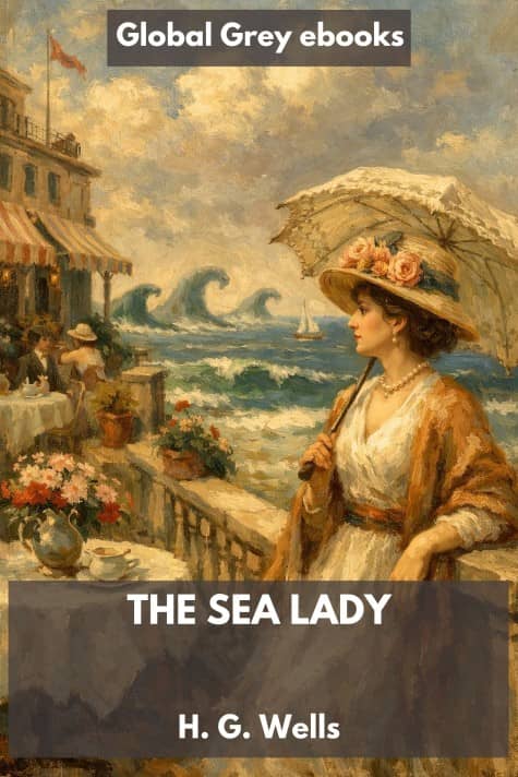 cover page for the Global Grey edition of The Sea Lady by H. G. Wells