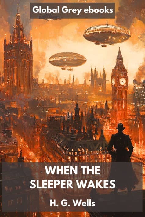 cover page for the Global Grey edition of When The Sleeper Wakes by H. G. Wells