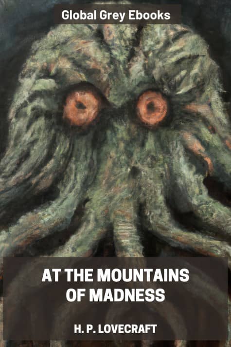 cover page for the Global Grey edition of At the Mountains of Madness by H. P. Lovecraft