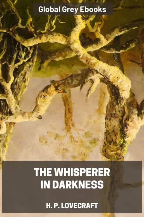cover page for the Global Grey edition of The Whisperer in Darkness by H. P. Lovecraft