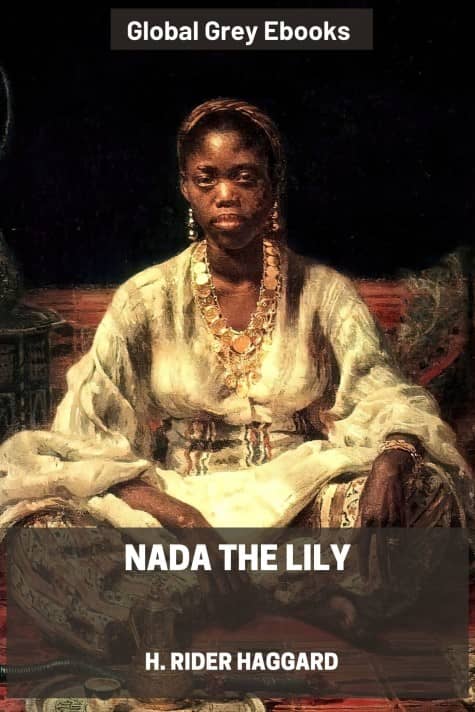 cover page for the Global Grey edition of Nada the Lily by H. Rider Haggard