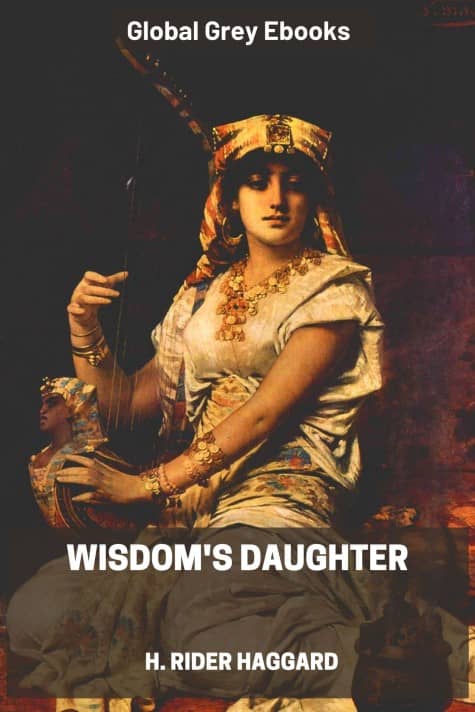 Wisdom's Daughter, by H. Rider Haggard - click to see full size image