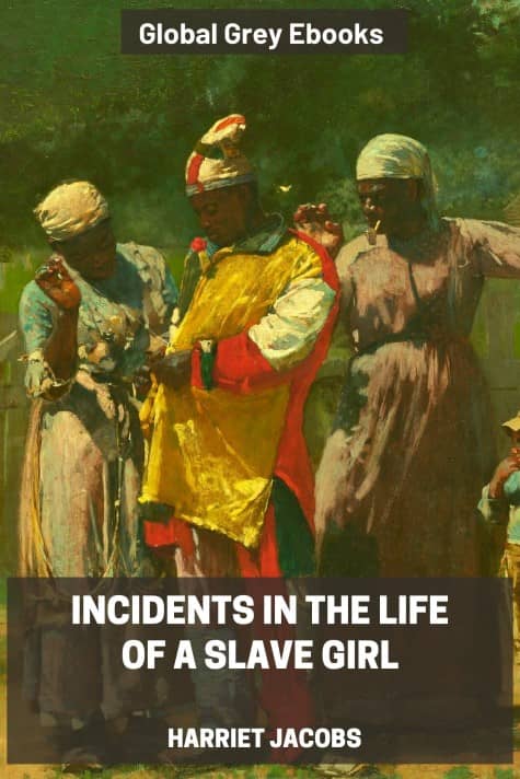 cover page for the Global Grey edition of Incidents in the Life of a Slave Girl by Harriet Jacobs
