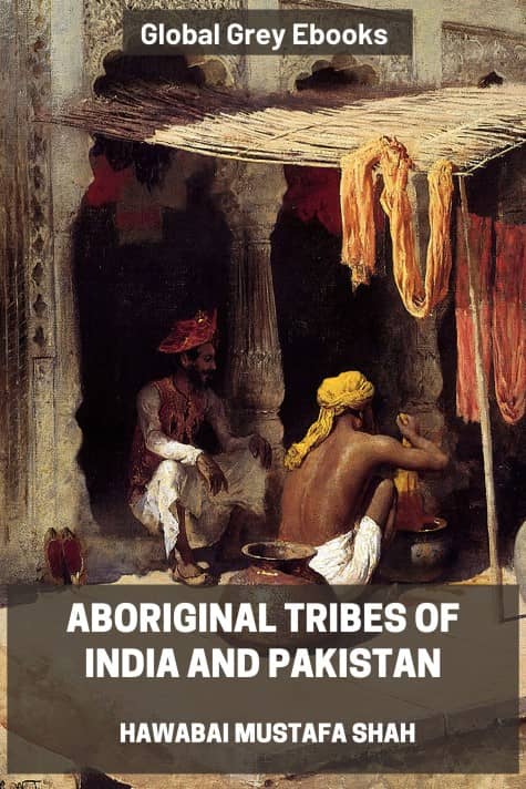 cover page for the Global Grey edition of Aboriginal Tribes Of India And Pakistan by Hawabai Mustafa Shah