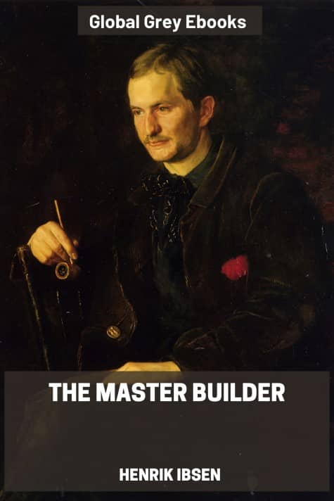 The Master Builder, by Henrik Ibsen - click to see full size image