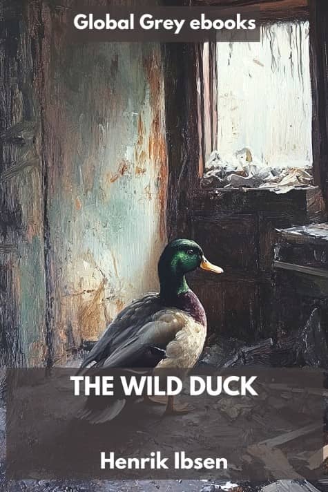 cover page for the Global Grey edition of The Wild Duck by Henrik Ibsen