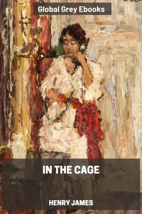 cover page for the Global Grey edition of In the Cage by Henry James
