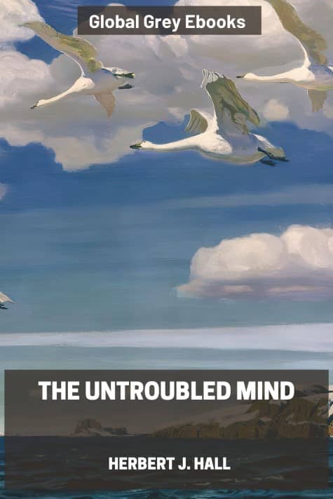 cover page for the Global Grey edition of The Untroubled Mind by Herbert J. Hall