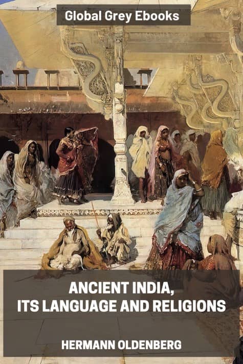 cover page for the Global Grey edition of Ancient India, Its Language and Religions by Hermann Oldenberg