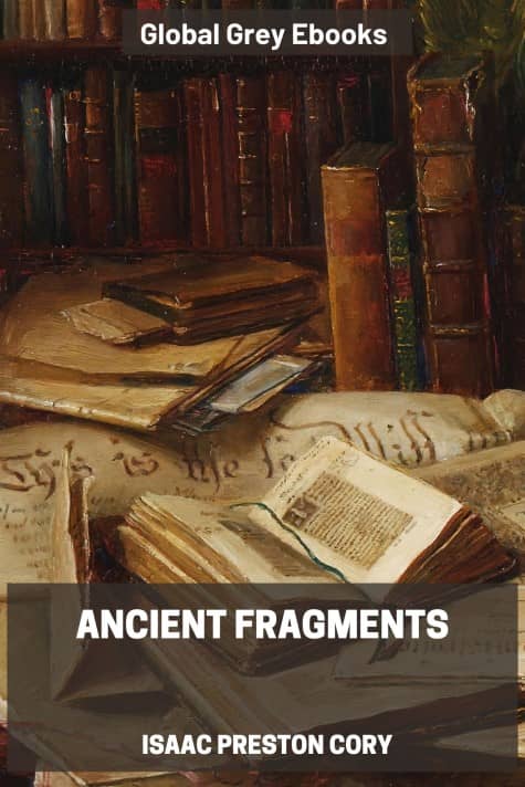 Ancient Fragments, by Isaac Preston Cory - click to see full size image