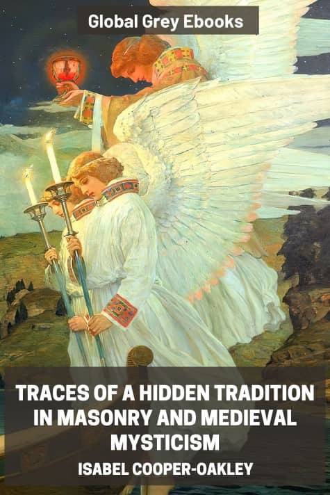 cover page for the Global Grey edition of Traces of a Hidden Tradition in Masonry and Medieval Mysticism by Isabel Cooper-Oakley