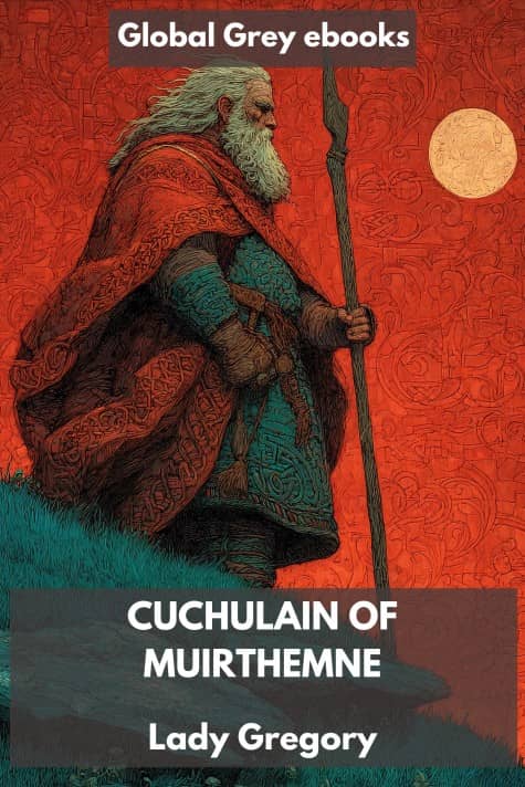 cover page for the Global Grey edition of Cuchulain of Muirthemne by Lady Gregory