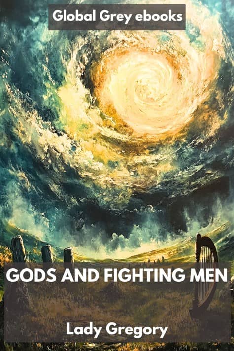 cover page for the Global Grey edition of Gods and Fighting Men by Lady Gregory