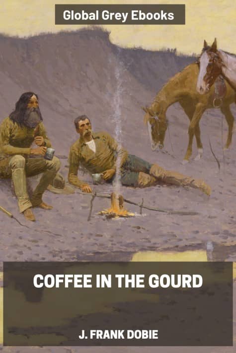 cover page for the Global Grey edition of Coffee in the Gourd by J. Frank Dobie