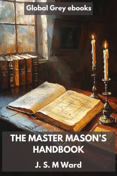 cover page for the Global Grey edition of The Master Mason’s Handbook by J. S. M Ward