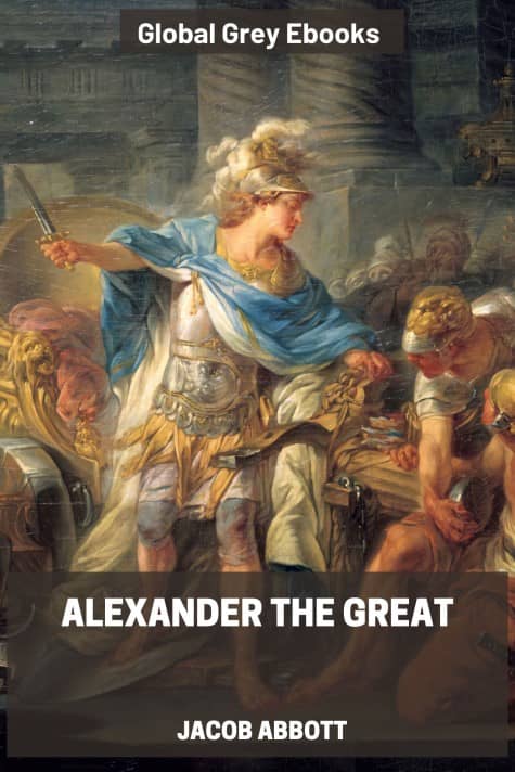 Alexander The Great, by Jacob Abbott - click to see full size image