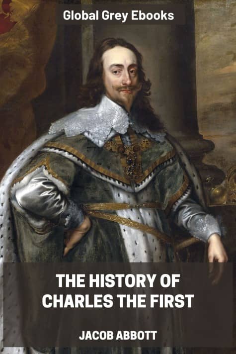 cover page for the Global Grey edition of The History of Charles the First by Jacob Abbott