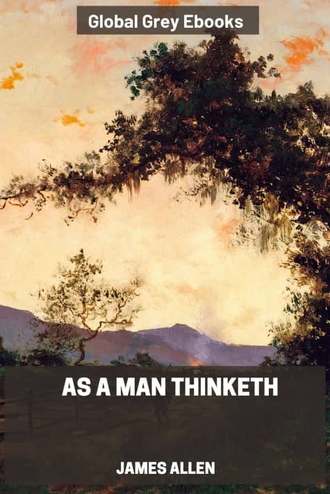As a Man Thinketh, by James Allen - click to see full size image
