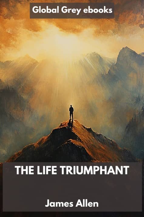 cover page for the Global Grey edition of The Life Triumphant: Mastering the Heart and Mind by James Allen