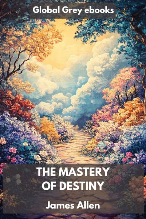 cover page for the Global Grey edition of The Mastery of Destiny by James Allen