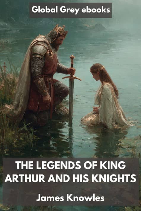 The Legends Of King Arthur And His Knights, by James Knowles - click to see full size image