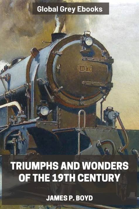 cover page for the Global Grey edition of Triumphs and Wonders of the 19th Century by James P. Boyd