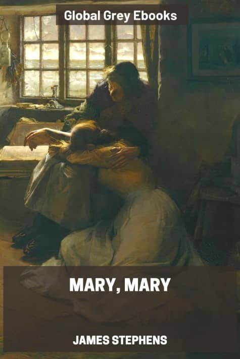 Mary, Mary, by James Stephens - click to see full size image