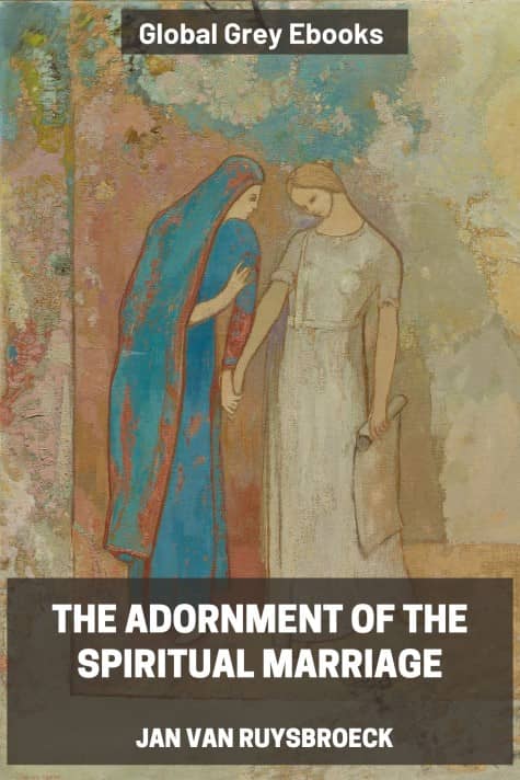 The Adornment of the Spiritual Marriage, by Jan van Ruysbroeck - click to see full size image