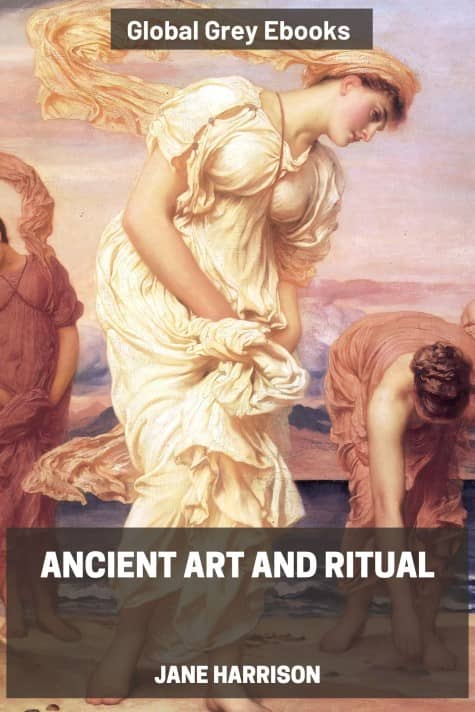 Ancient Art and Ritual, by Jane Harrison - click to see full size image