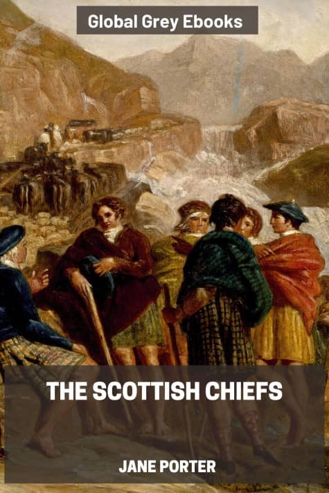 The Scottish Chiefs, by Jane Porter - click to see full size image