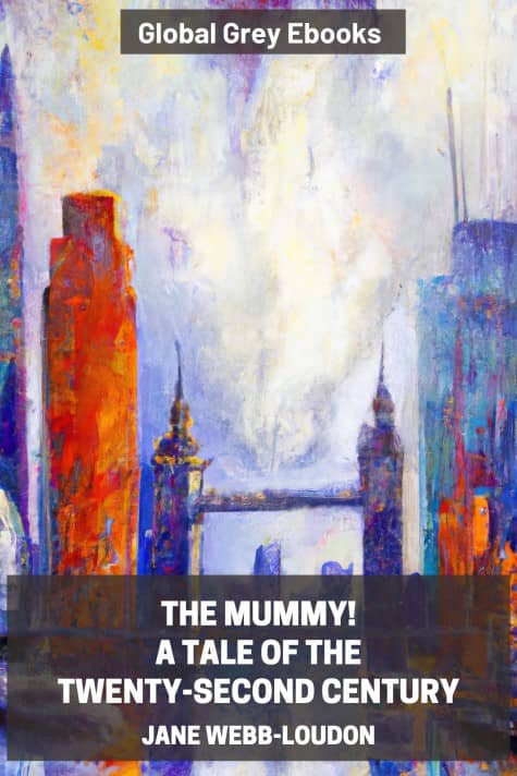 cover page for the Global Grey edition of The Mummy! A Tale of the Twenty-Second Century by Jane Webb-Loudon
