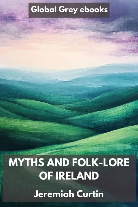 cover page for the Global Grey edition of Myths and Folk-lore of Ireland by Jeremiah Curtin