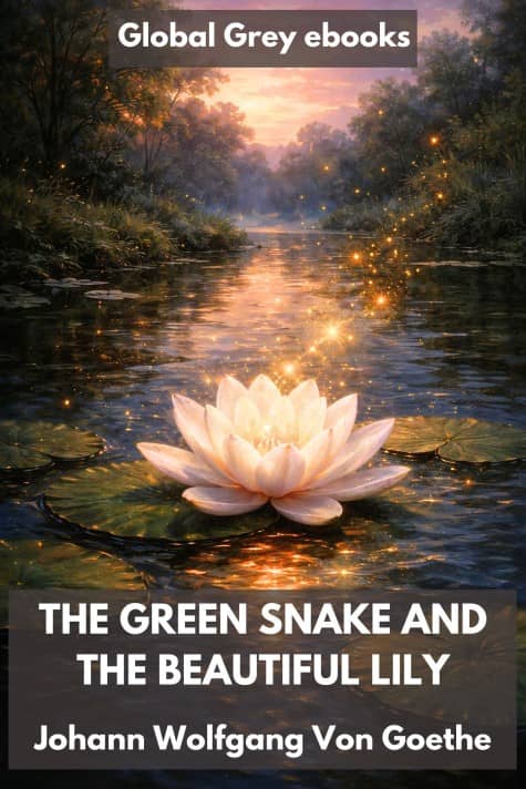 The Green Snake and the Beautiful Lily, by Johann Wolfgang Von Goethe - click to see full size image