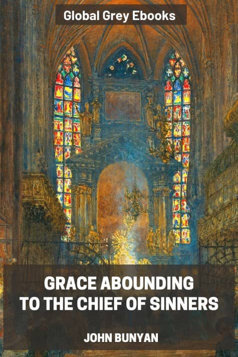 Grace Abounding to the Chief of Sinners, by John Bunyan - click to see full size image