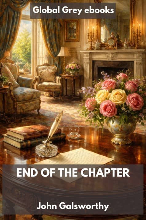 cover page for the Global Grey edition of End of the Chapter by John Galsworthy