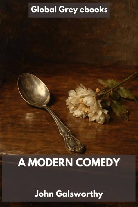 cover page for the Global Grey edition of A Modern Comedy by John Galsworthy